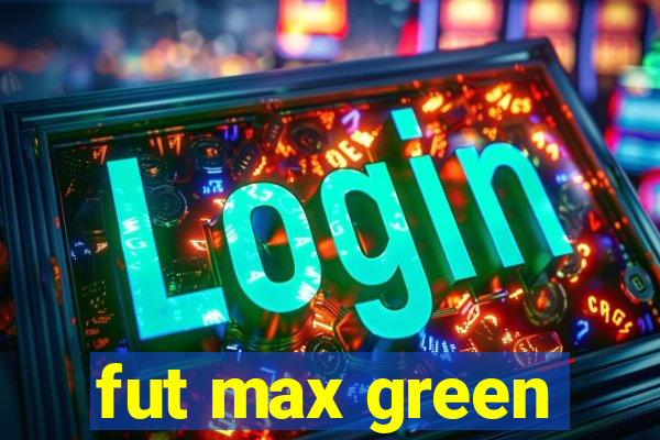 fut max green